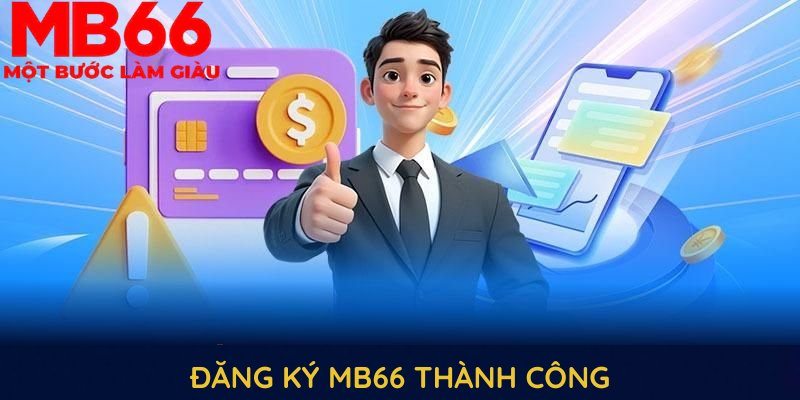 Đăng ký MB66 thành công thường dựa trên các quy định quan trọng