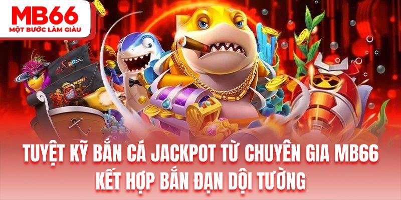 Hội viên tham gia nên vận dụng kỹ thuật bắn đạn dội tường