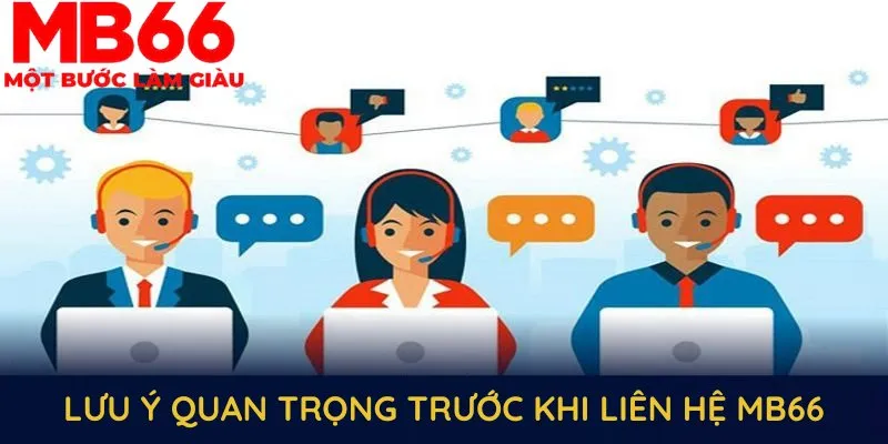 Những lưu ý quan trọng trước khi liên hệ MB66